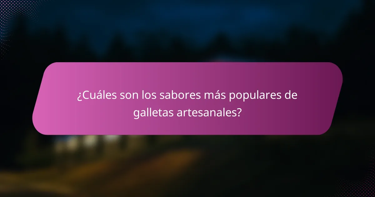 ¿Cuáles son los sabores más populares de galletas artesanales?