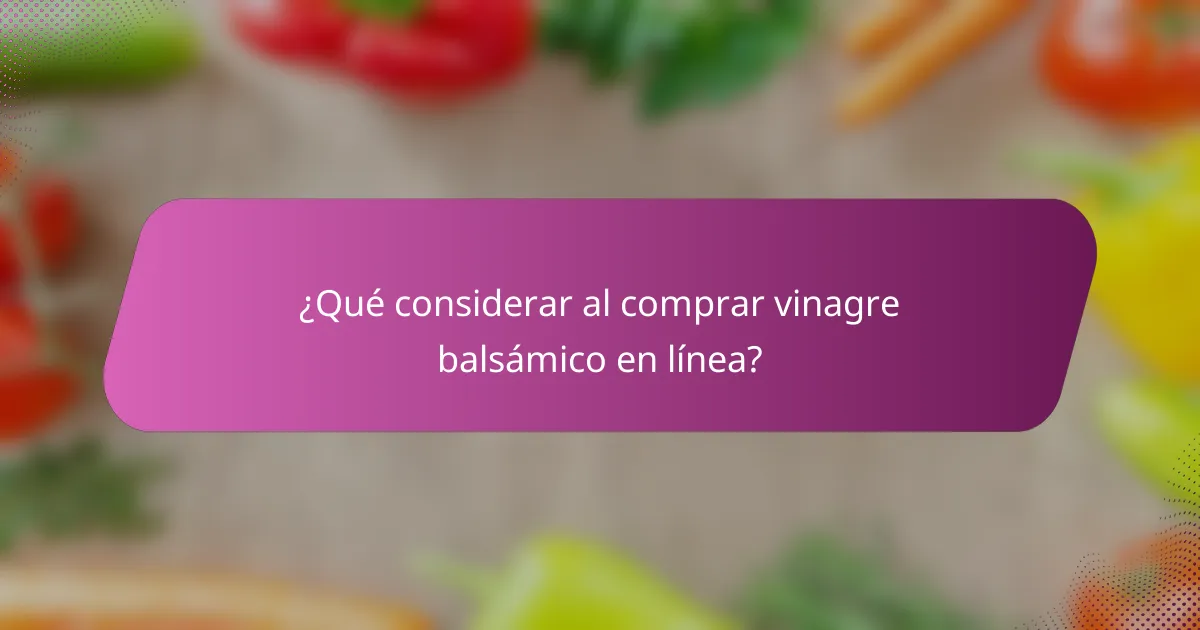 ¿Qué considerar al comprar vinagre balsámico en línea?