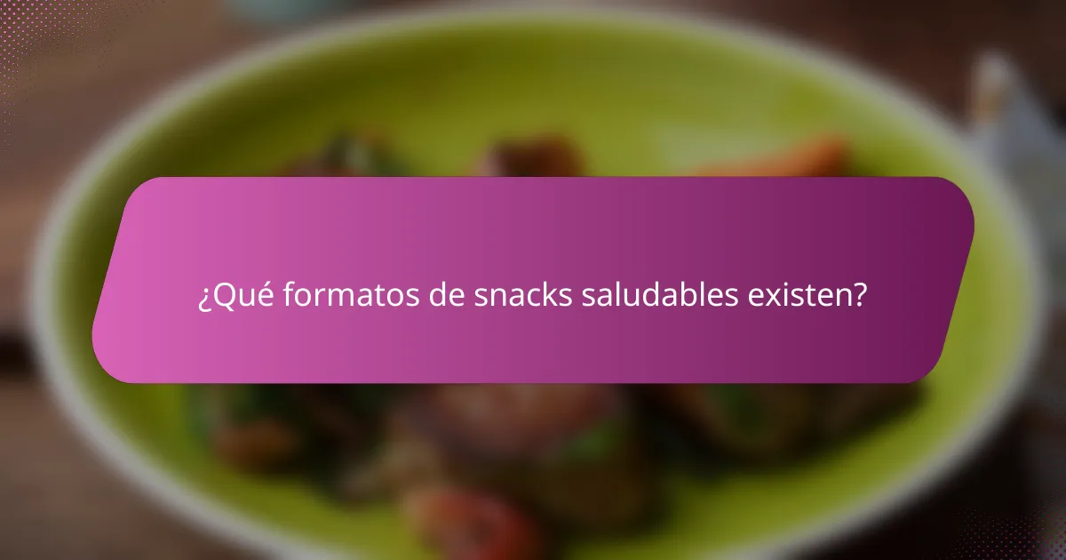 ¿Qué formatos de snacks saludables existen?